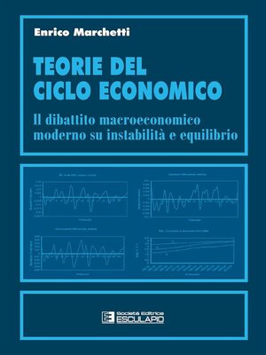 cover image of Teorie del ciclo economico. Il dibattito macroeconomico moderno su instabilità ed equilibrio
